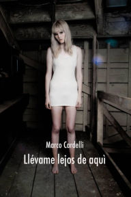 Title: Llévame lejos de aquí (amor policial drama), Author: Marco Cardelli (BradMcHowe)