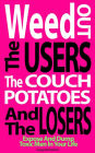 Weed Out the Users the Couch Potatoes and the Losers: Expose and Dump Toxic Men in Your Life (Relationship and Dating Advice for Women, #17)