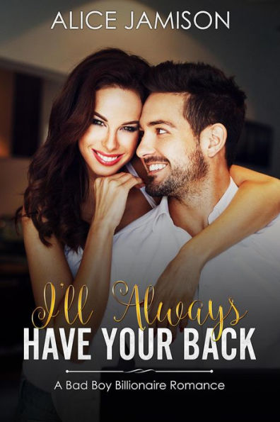 I'll Always Have Your Back (A Bad Boy Billionaire Romance)