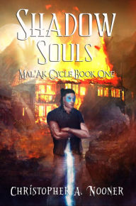 Title: Shadow Souls (Mal'Ak Cycle, #1), Author: Christopher A. Nooner