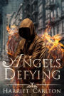 Angels Defying (Angels Rising, #3)