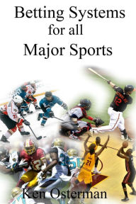 Title: Betting Systems for all Major Sports, Author: Ken Osterman