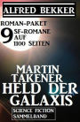 Roman-Paket Martin Takener - Held der Galaxis, 9 SF-Romane auf 1100 Seiten