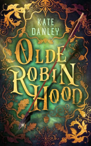 Title: Olde Robin Hood, Author: Kate Danley