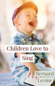 Title: Children Love to Sing, Author: Bernard Levine