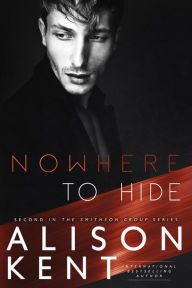 Title: Nowhere to Hide (Smithson Group, #2), Author: Alison Kent