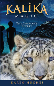Title: The Shaman's Secret (Kalika Magic, #2), Author: Karen Hughes
