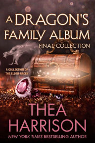 Title: A Dragon's Family Album: Final Collection (Elder Races), Author: Thea Harrison