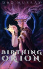 Birthing Orion