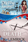 A Vote For Death (A Darcy Sweet Cozy Mystery, #24)