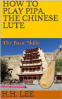 How to Play Pipa, the Chinese Lute: The Basic Skills