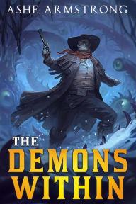 Title: The Demons Within (Grimluk, Demon Hunter, #3), Author: Ashe Armstrong