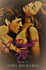 Title: A Perfect Fit (The Evans Brothers Trilogy, #1), Author: Tory Richards