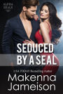 Seduced by a Seal (Alpha SEALs, #10)