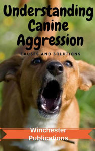 Title: Understanding Canine Aggression: Causes and Solutions, Author: Ram Das