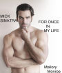 Mick Sinatra: For Once In My Life (The Mick Sinatra Interracial Romance Series, #1)