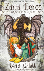 Title: Zaria Fierce and the Dragon Keeper's Golden Shoes (Zaria Fierce Series, #3), Author: Keira Gillett
