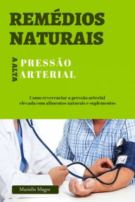 Title: Remédios naturais para a pressão alta, Author: LAURIE J. LOVE