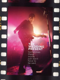 Title: The Wedding Present: Sometimes These Words Just Don't Have To Be Said, Author: Richard Houghton