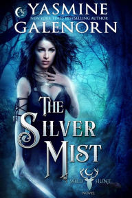 Title: The Silver Mist (The Wild Hunt, #6), Author: Yasmine Galenorn