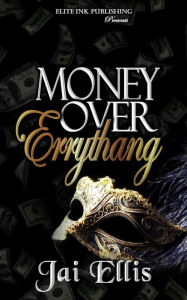 Title: Money Over Errythang, Author: Jai Ellis