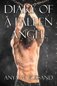 Title: Diary of a Fallen Angel, Author: Anya W Vossand