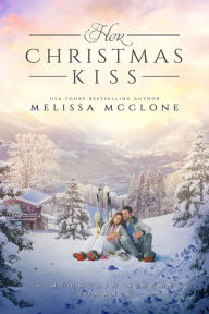 Title: Her Christmas Kiss (Mountain Rescue Romance, #3), Author: Melissa McClone