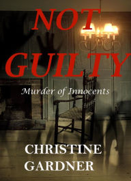 Title: Not Guilty, Author: Christine Gardner