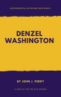 DENZEL WASHINGTON - Quintessential Actor and Role Model