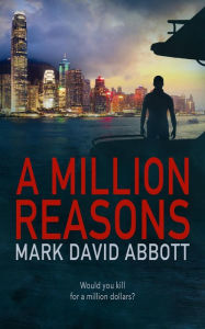 Title: A Million Reasons (A John Hayes Thriller, #2), Author: Mark David Abbott