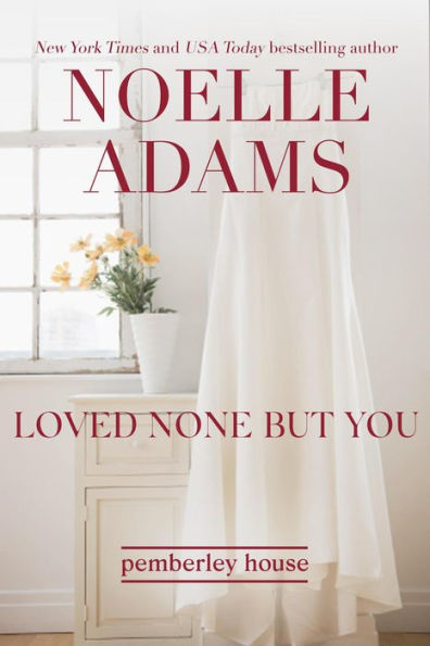 Loved None But You (Pemberley House, #3)