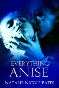 Title: Everything Anise, Author: Natalie-Nicole Bates