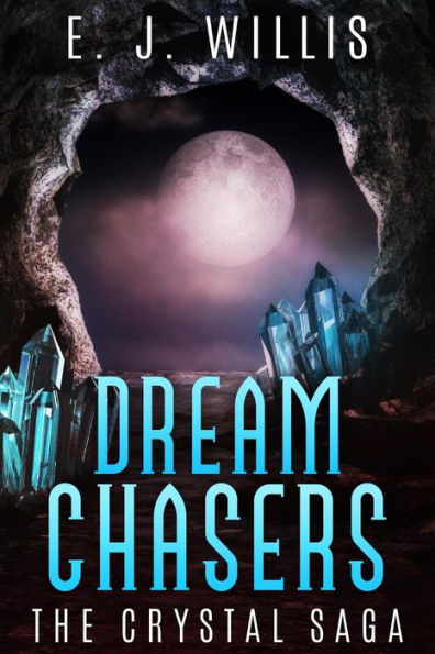 The Crystal Saga (Dream Chasers, #1)