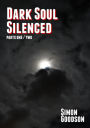 Dark Soul Silenced - Parts One & Two (Dark Soul Chronicles, #1)