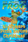 My Crazy Pet Frog: The Nightmare Pizza Before Christmas