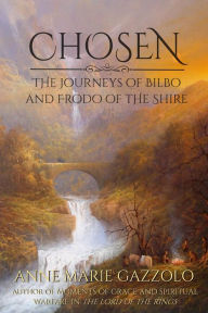 Title: Chosen: The Journeys of Bilbo and Frodo of the Shire, Author: Anne Marie Gazzolo