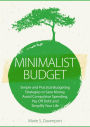 Minimalist Budget: Simple and Practical Budgeting Strategies to Save Money, Avoid Compulsive Spending,Pay Off Debt and Simplify Your Life (Minimalist Living Series, #2)