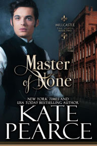 Title: Master of None (Millcastle, #2), Author: Kate Pearce