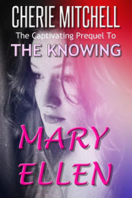 Title: Mary Ellen (The Knowing), Author: Cherie Mitchell