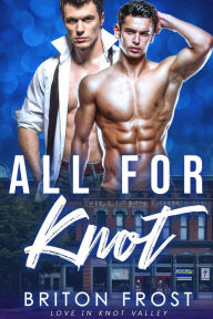 Title: All for Knot (Love in Knot Valley, #6), Author: Briton Frost