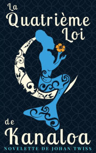 Title: La Quatrième Loi de Kanaloa, Author: Johan Twiss