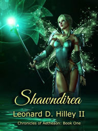 Title: Shawndirea (Le Cronache di Aetheaon, Libro Primo, #1), Author: Leonard D. Hilley II