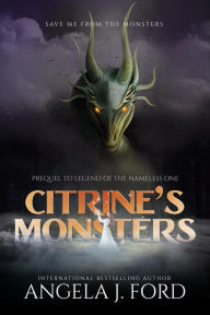Title: Citrine's Monsters (Legend of the Nameless One, #0.5), Author: Angela J. Ford
