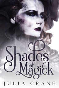 Title: Shades of Magick (Daughters of the Craft, #1), Author: Julia Crane