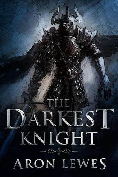 The Darkest Knight (The Black Knight Chronicles, #1)