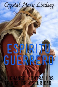 Title: Espíritu Guerrero luchando contra los reinos de oscuridad, Author: Crystal Mary Lindsey