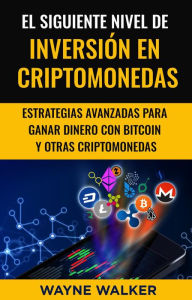 Title: El Siguiente Nivel De Inversión En Criptomonedas, Author: Wayne Walker