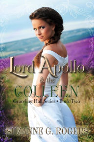 Title: Lord Apollo & the Colleen (Graceling Hall Series, #2), Author: Suzanne G. Rogers