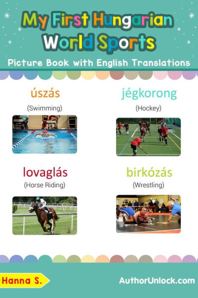 My First Hungarian World Sports Picture Book with English Translations (Teach & Learn Basic Hungarian words for Children, #10)