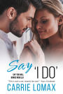 Say 'I Do' (Say You Will, #2.5)